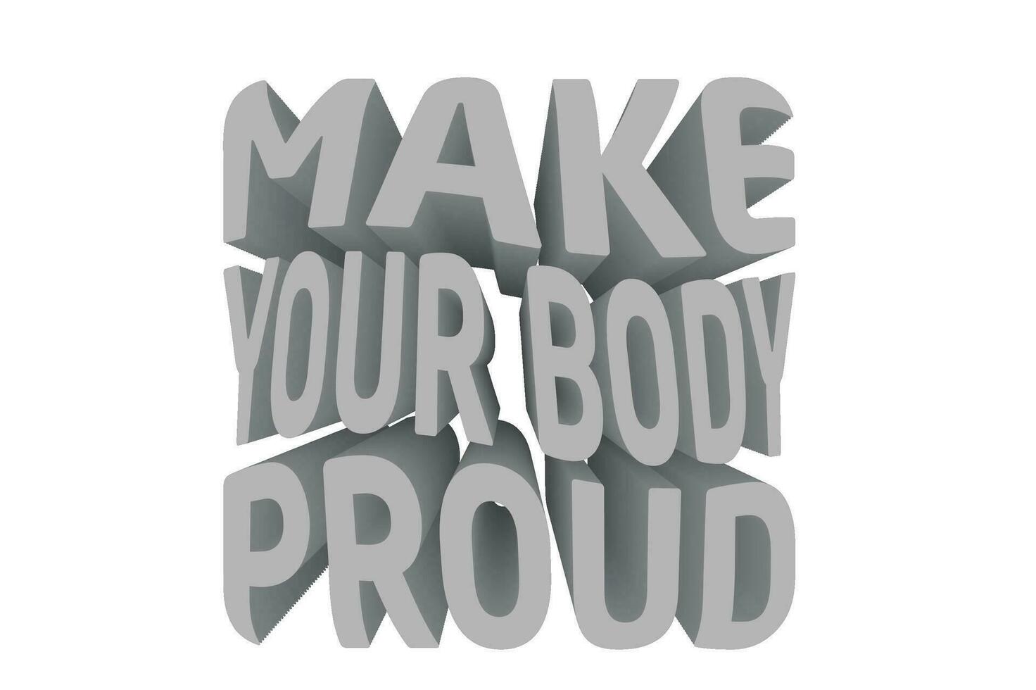 3d Quote About Gym - Make Your Body Proud vector