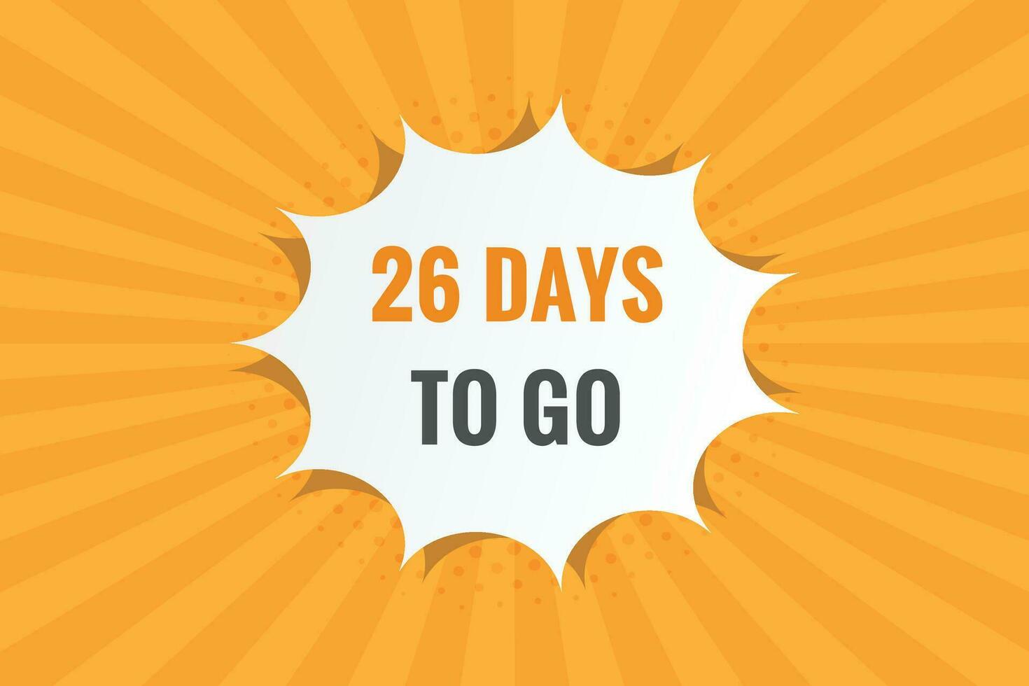 26 days to go text web button. Countdown left 26 day to go banner label vector