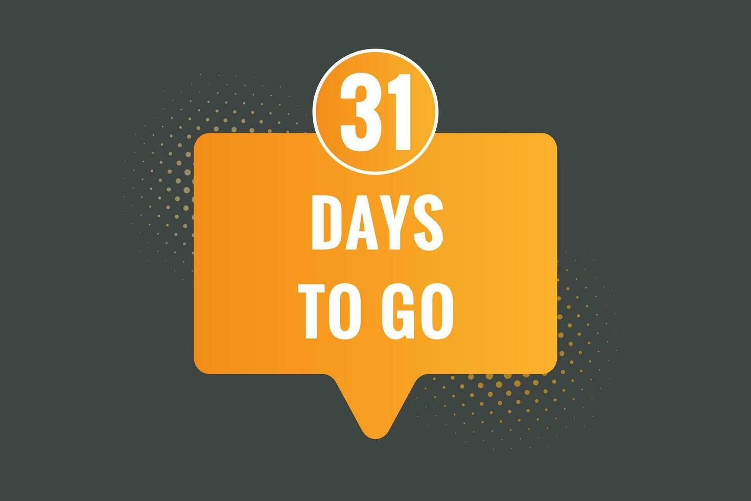 31 days to go text web button. Countdown left 31 day to go banner label vector