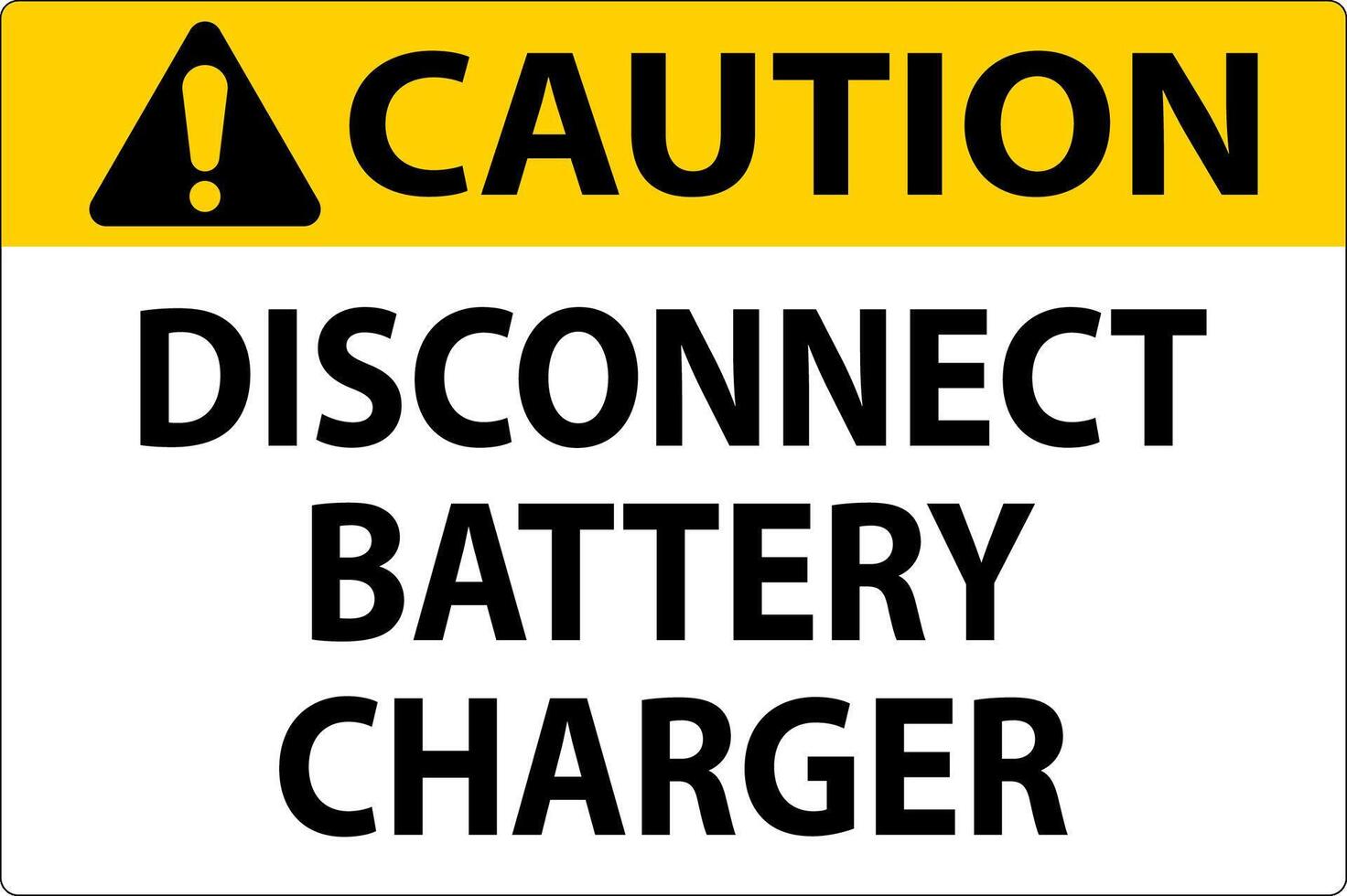 Caution Sign Disconnect Battery Charger On White Background vector
