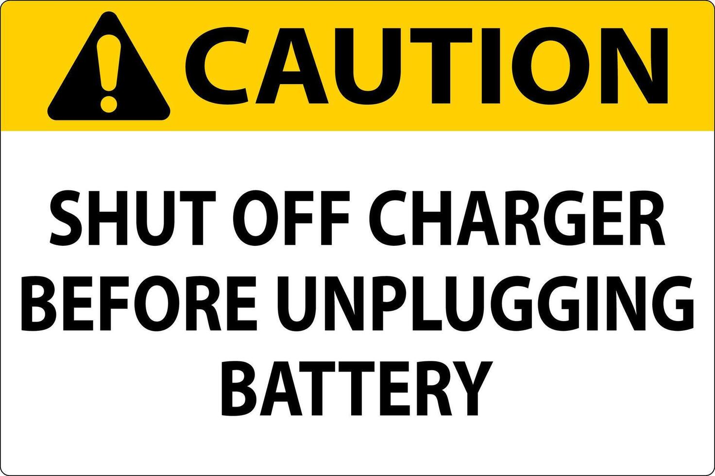 Caution Sign Shut Off Charger Before Unplugging Battery vector
