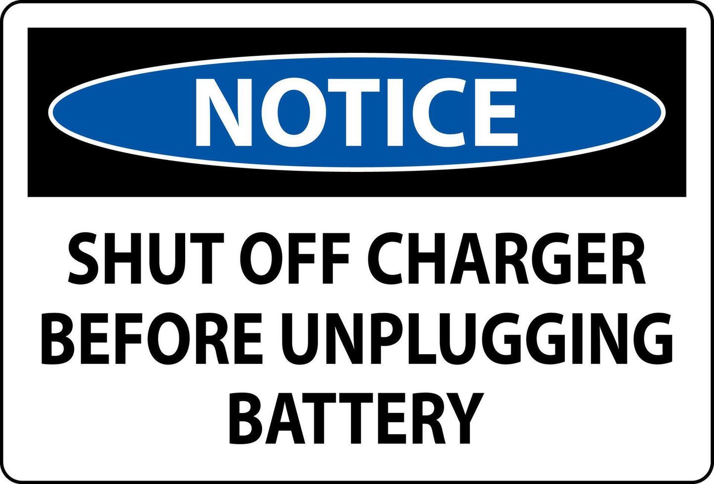 Notice Sign Shut Off Charger Before Unplugging Battery vector