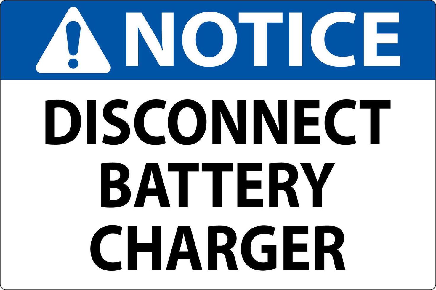Notice Sign Disconnect Battery Charger On White Background vector