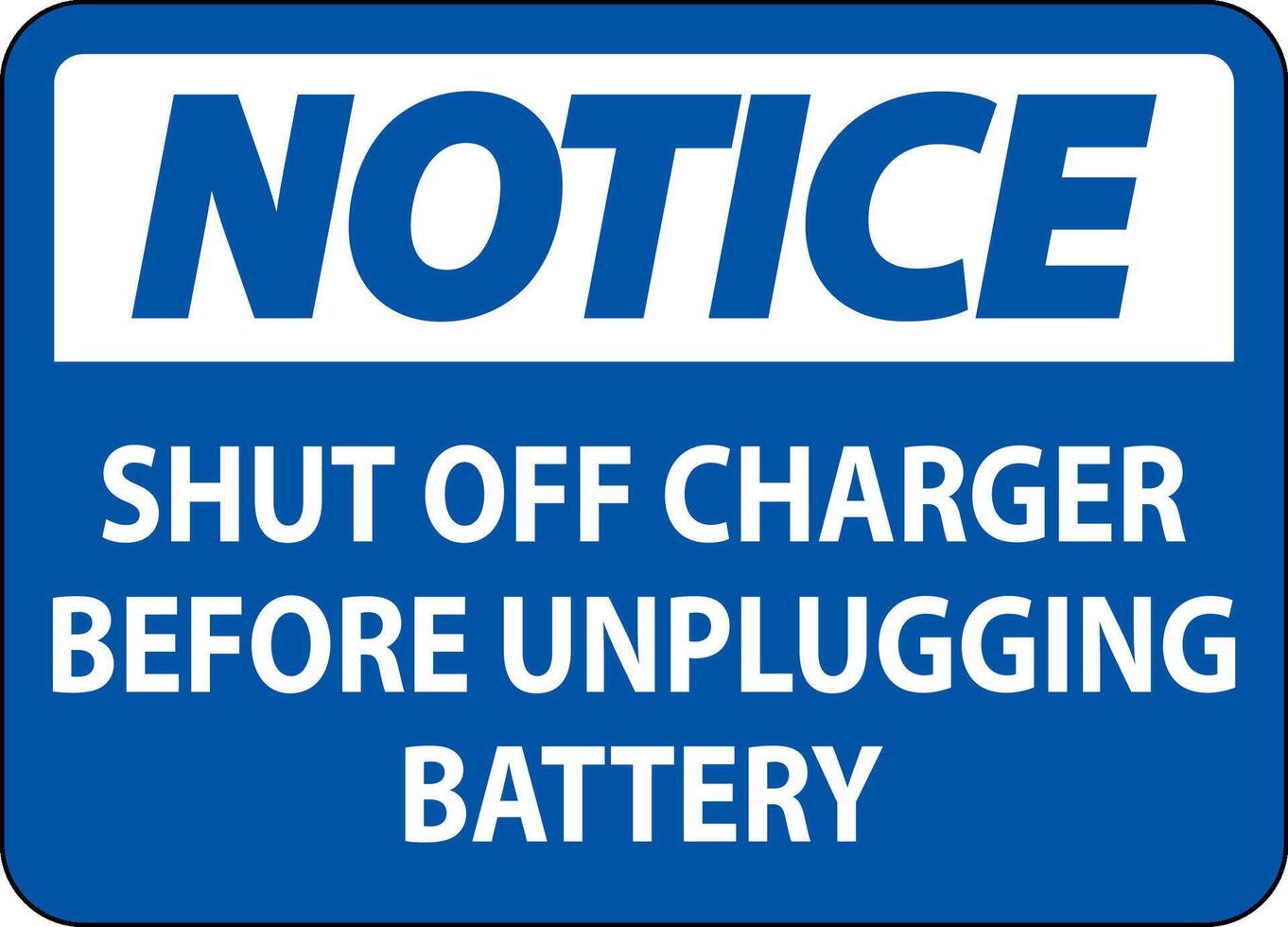 Notice Sign Shut Off Charger Before Unplugging Battery vector