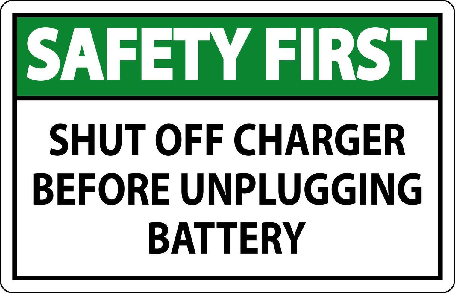 Safety First Sign Shut Off Charger Before Unplugging Battery vector