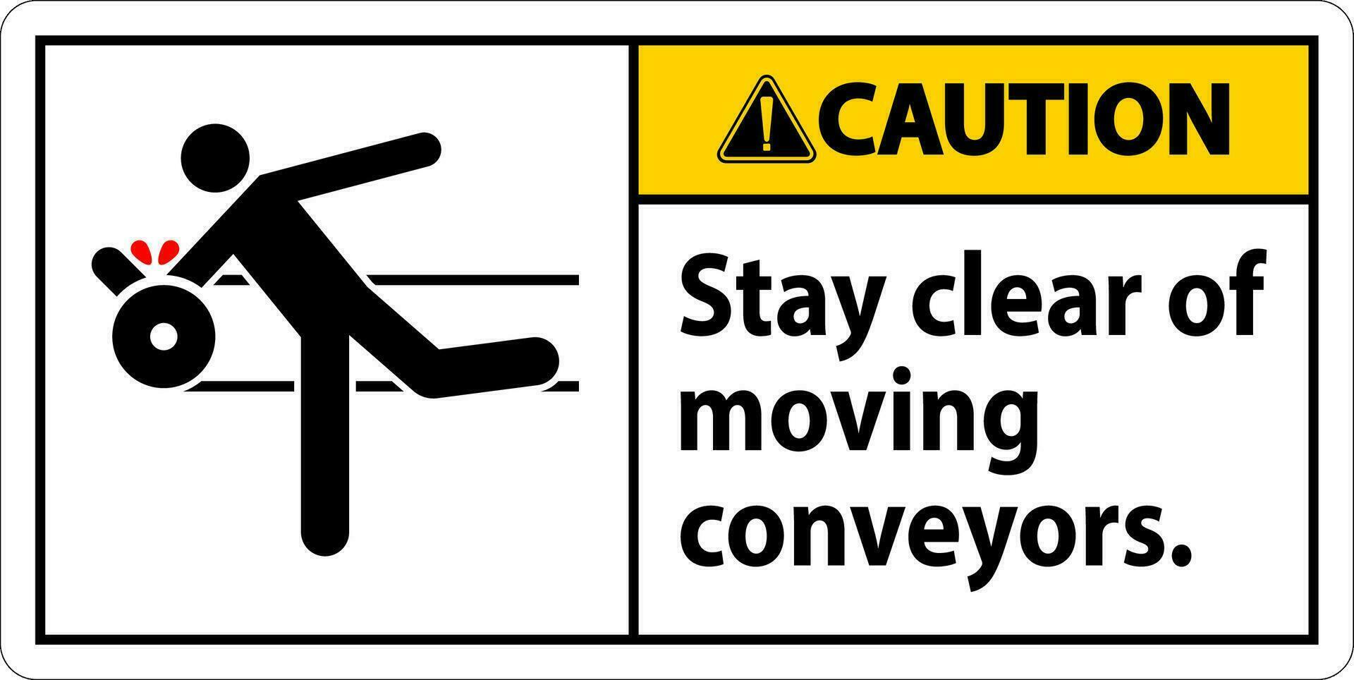 Caution Sign Moving Conveyors Stay Clear vector