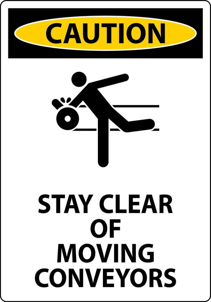 Caution Sign Moving Conveyors Stay Clear vector
