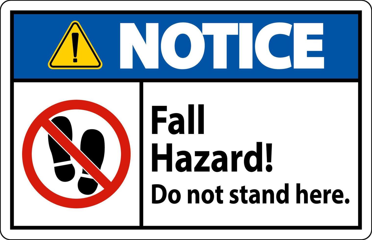 Notice Sign Fall Hazard, Do Not Stand Here On White Background vector