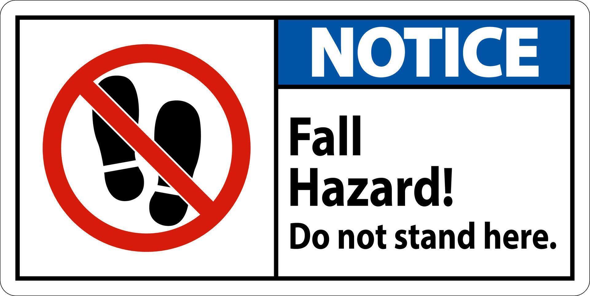 Notice Sign Fall Hazard, Do Not Stand Here On White Background vector
