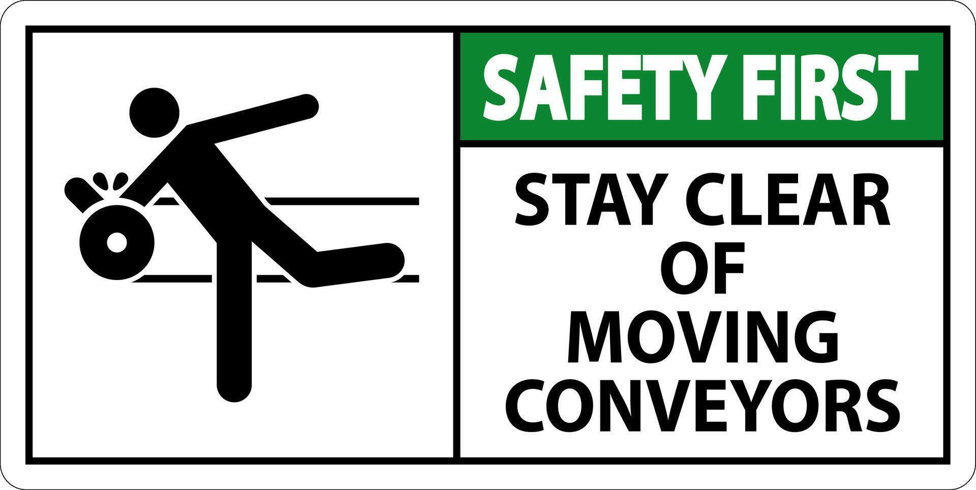 Safety First Sign Moving Conveyors Stay Clear vector