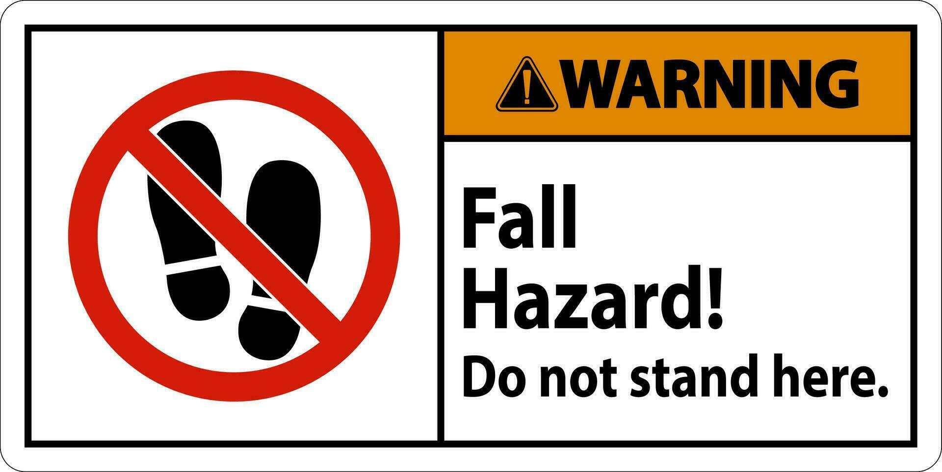 Warning Sign Fall Hazard, Do Not Stand Here On White Background vector
