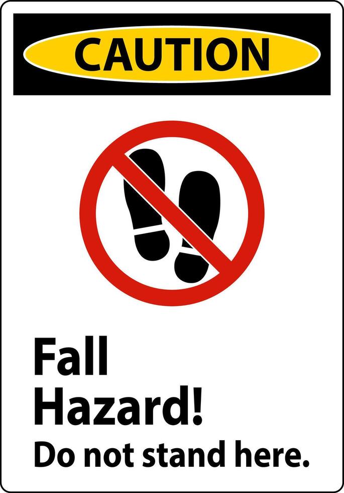 Caution Sign Fall Hazard, Do Not Stand Here On White Background vector