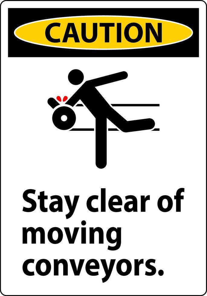 Caution Sign Moving Conveyors Stay Clear vector