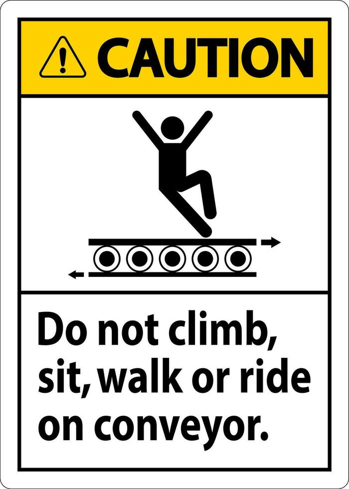 Caution Sign Do Not Climb Sit Walk Or Ride on Conveyor vector
