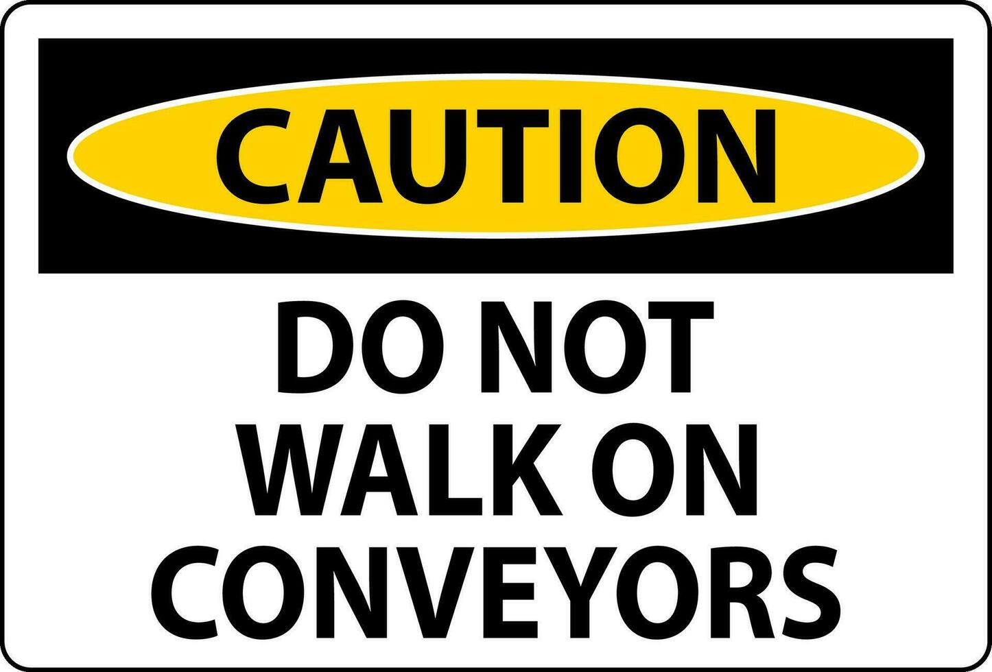 Caution Sign Do Not Climb Sit Walk Or Ride on Conveyor vector