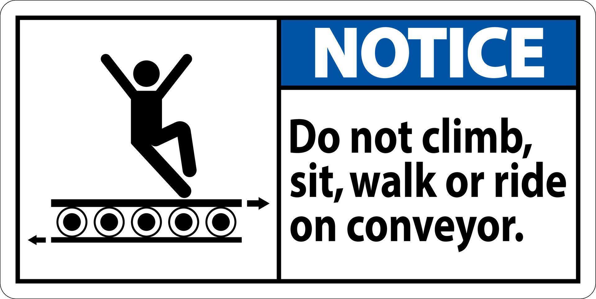 Notice Sign Do Not Climb Sit Walk Or Ride on Conveyor vector