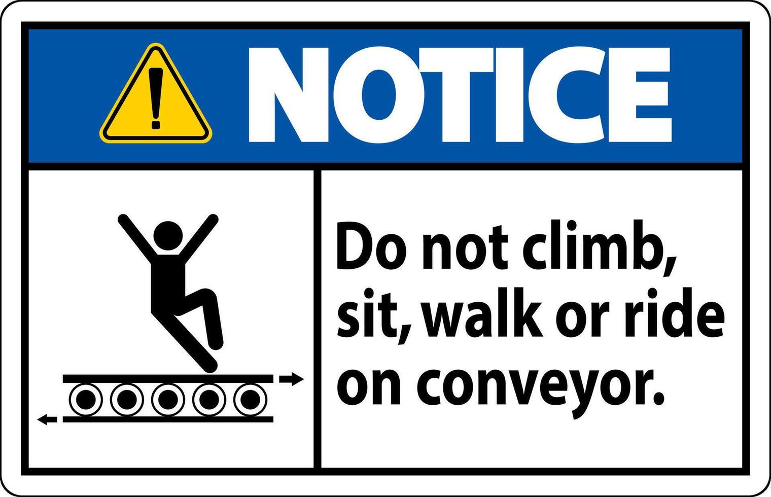 Notice Sign Do Not Climb Sit Walk Or Ride on Conveyor vector