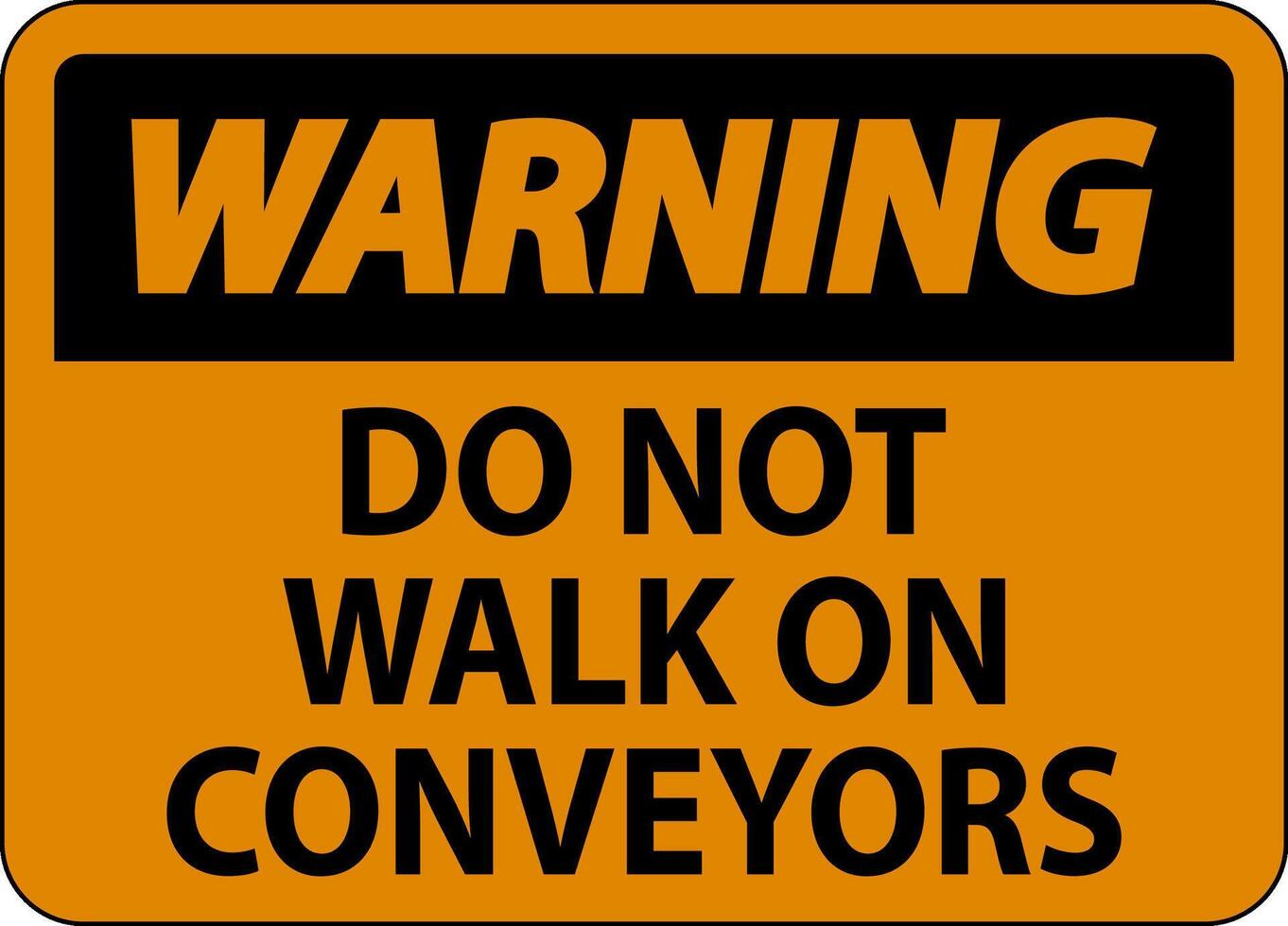 Warning Sign Do Not Climb Sit Walk Or Ride on Conveyor vector