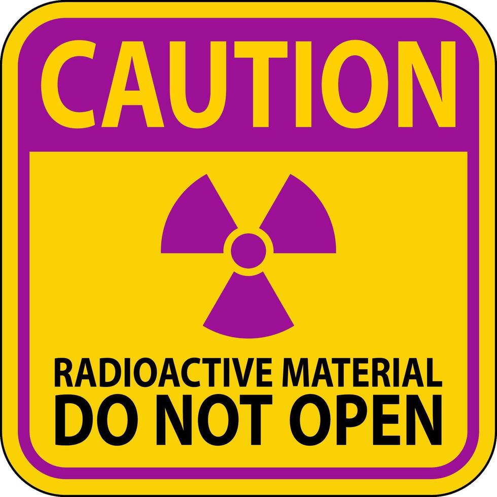 Caution Sign Radioactive Material Do Not Open vector