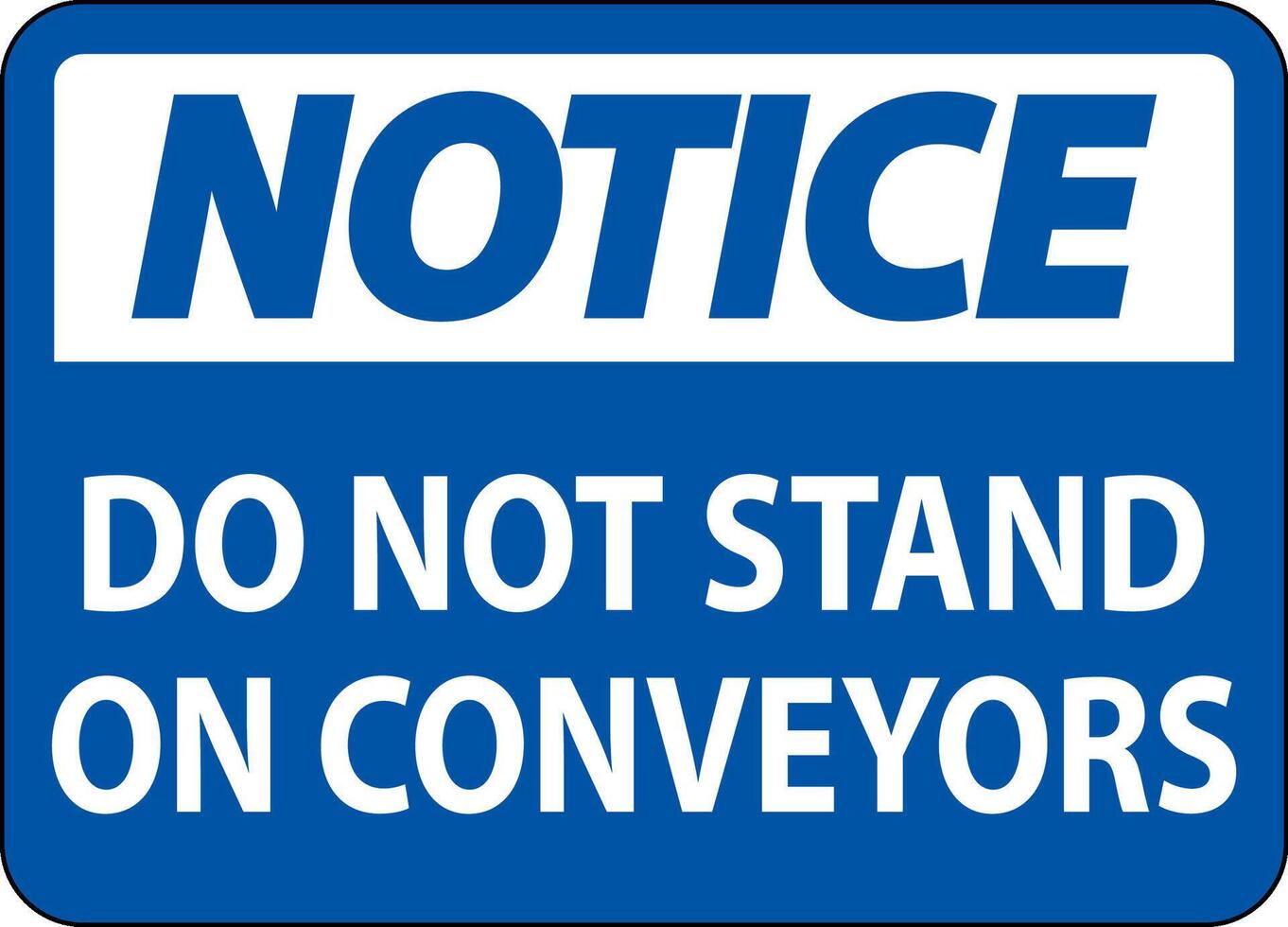 Notice Sign Do Not Climb Sit Walk Or Ride on Conveyor vector