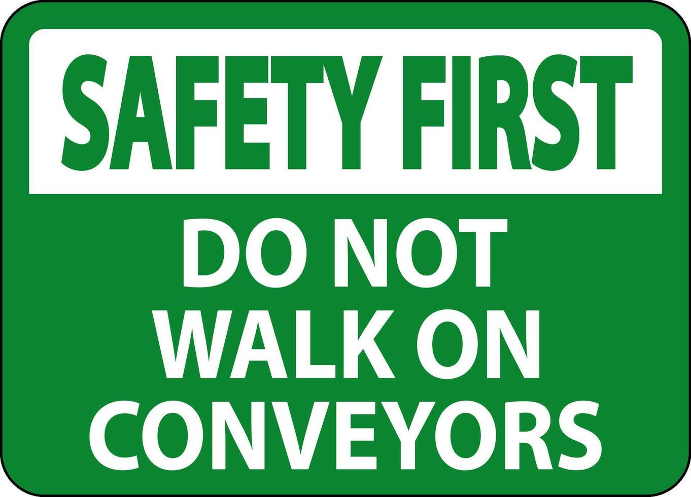 Safety First Sign Do Not Climb Sit Walk Or Ride on Conveyor vector