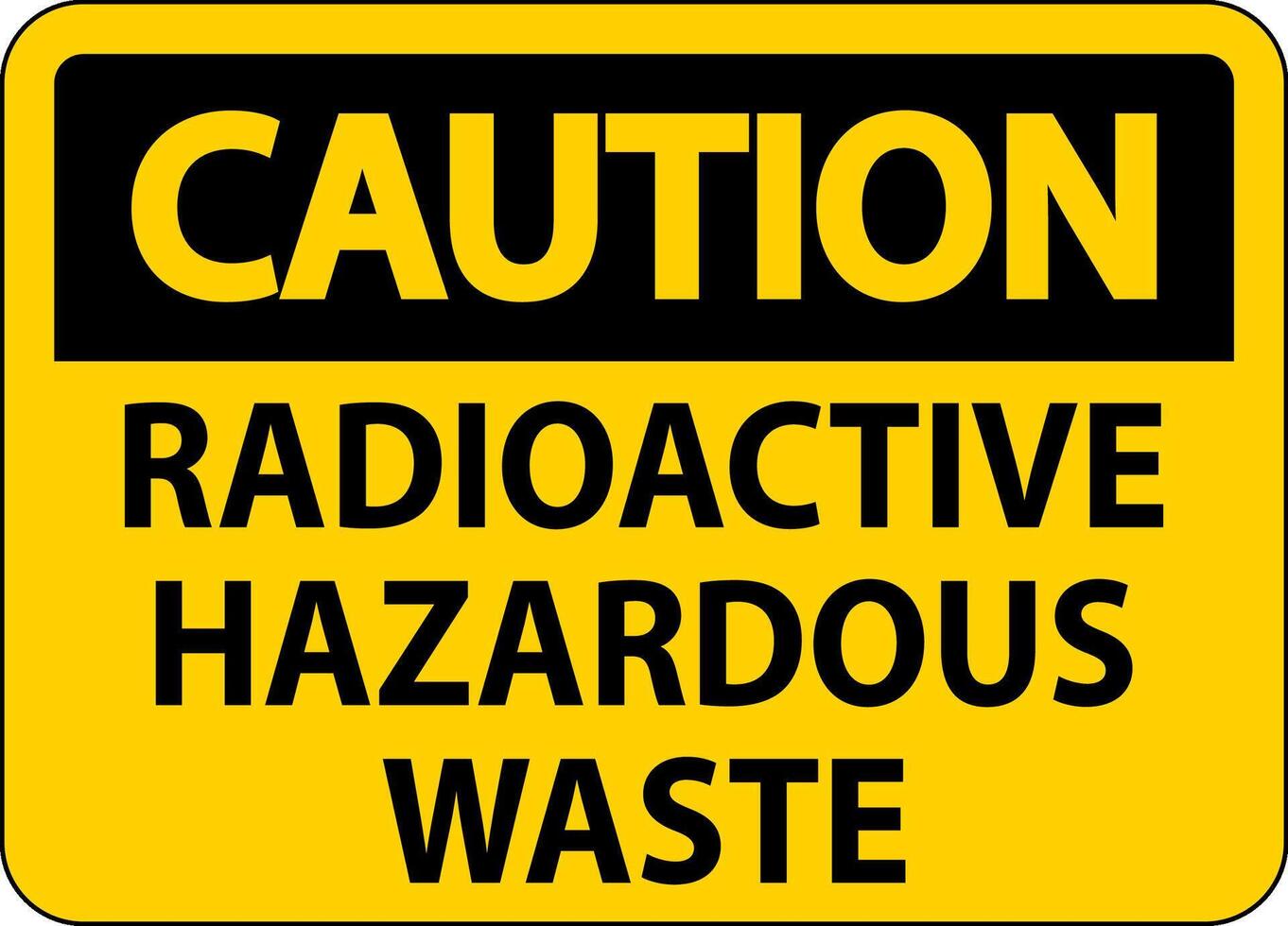 Caution Sign Radioactive Hazardous Waste vector