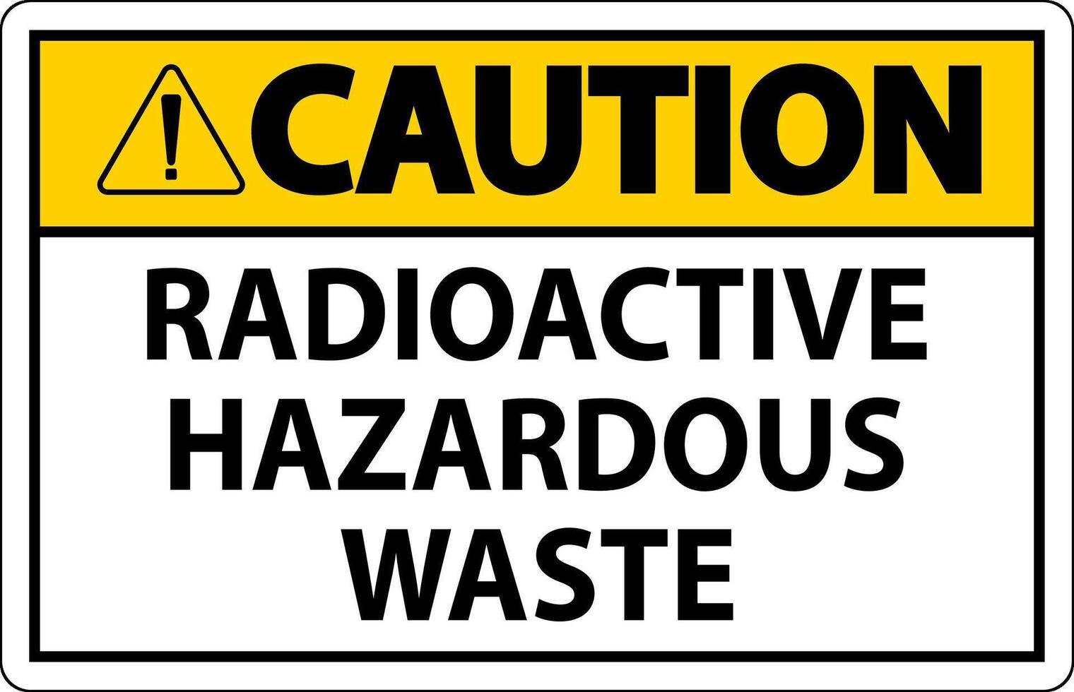 Caution Sign Radioactive Hazardous Waste vector