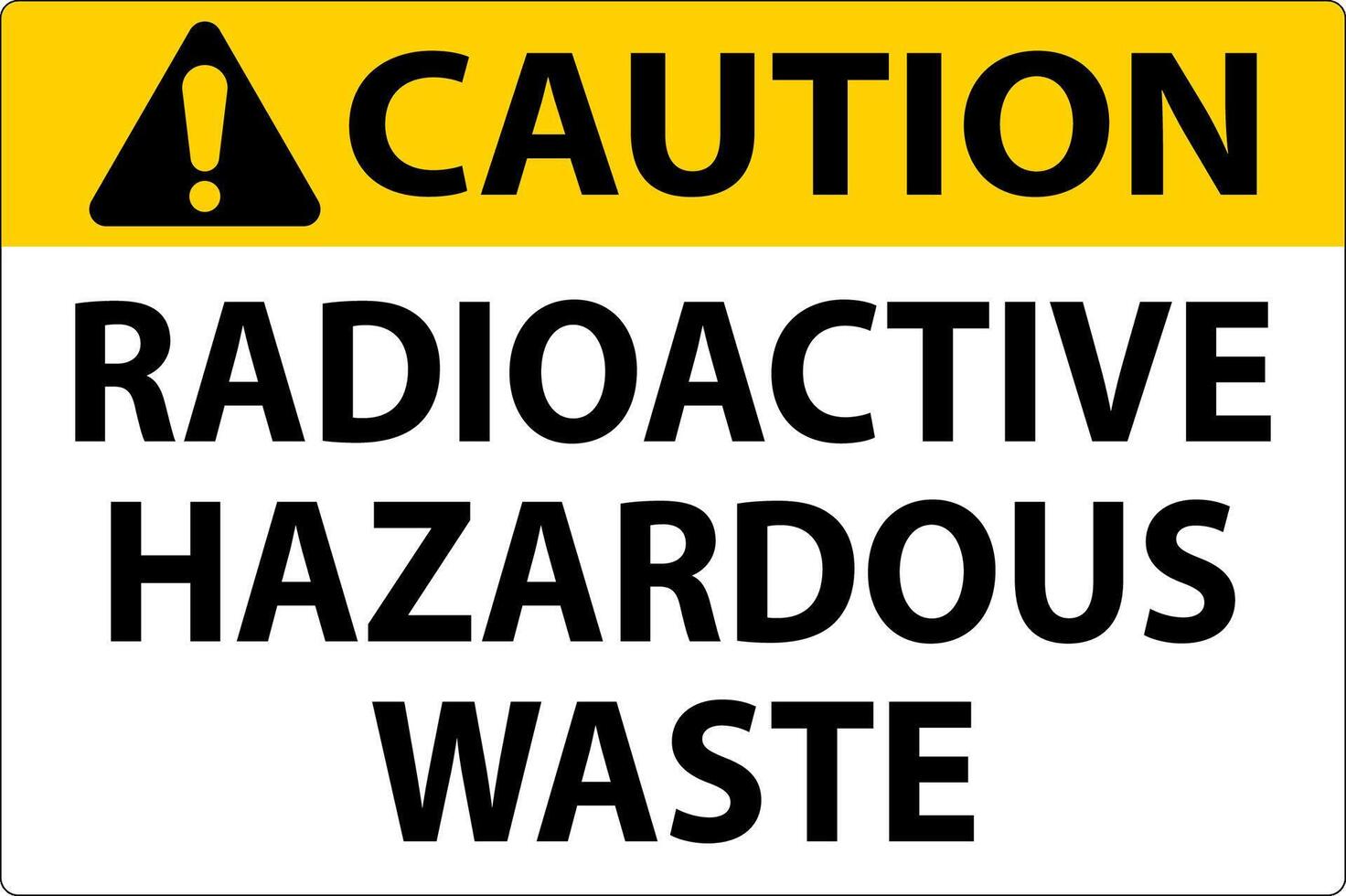 Caution Sign Radioactive Hazardous Waste vector