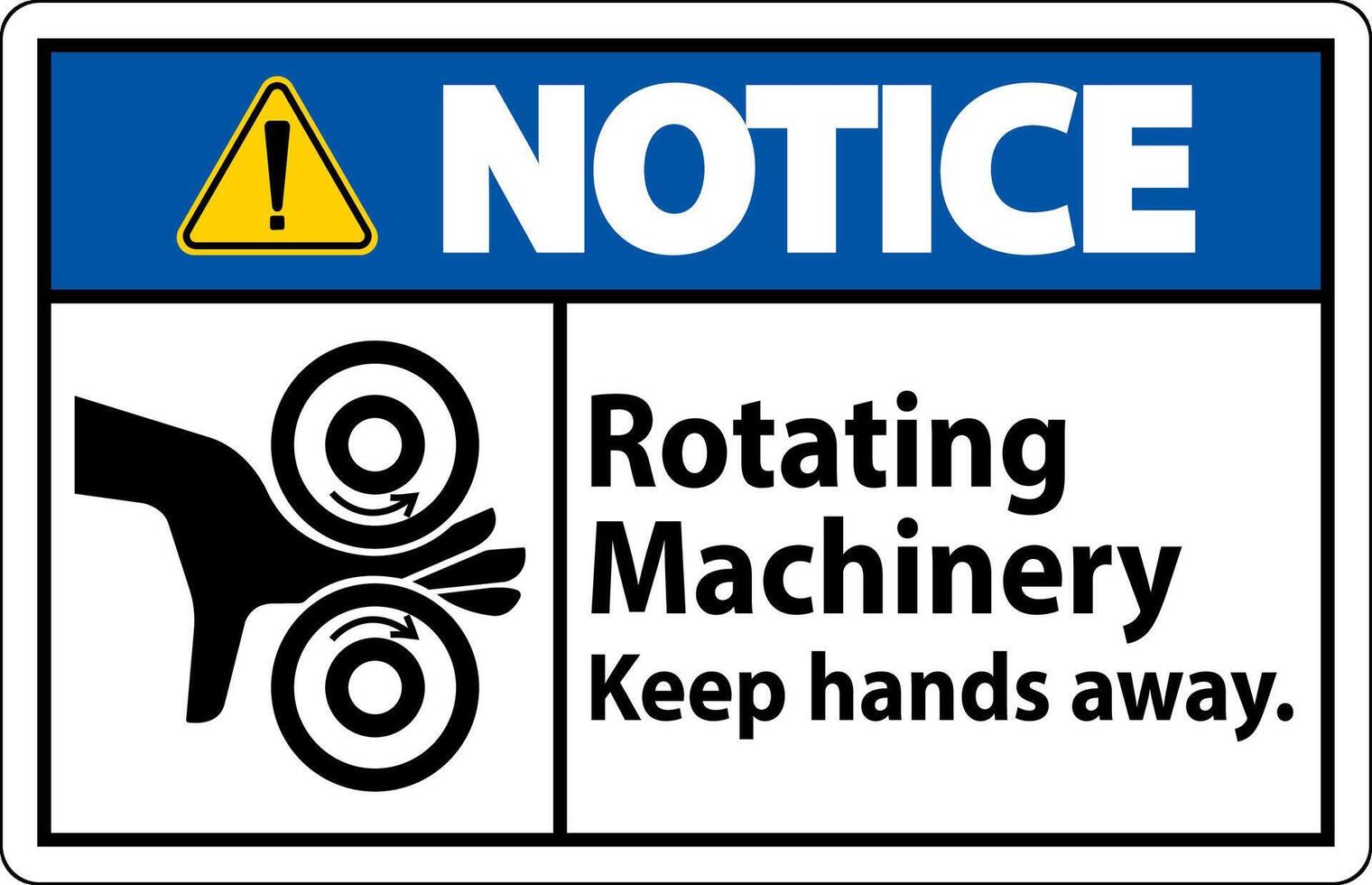 Notice Sign Rotating Machinery Keep Hands Away vector