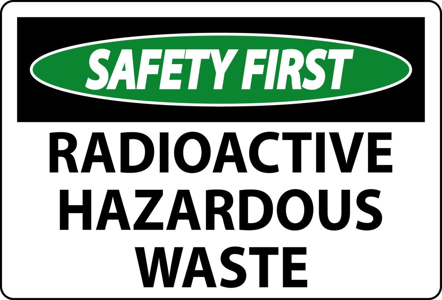 Safety First Sign Radioactive Hazardous Waste vector