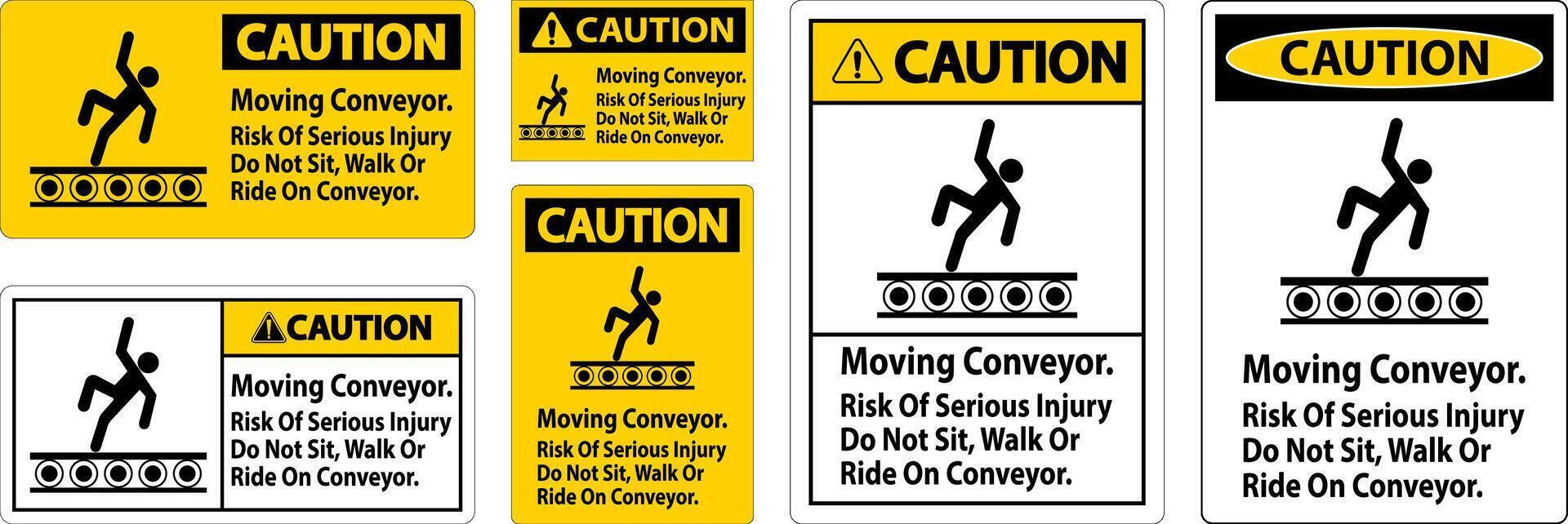 Caution Sign Moving Conveyor, Risk Of Serious Injury Do Not Sit Walk Or Ride On Conveyor vector