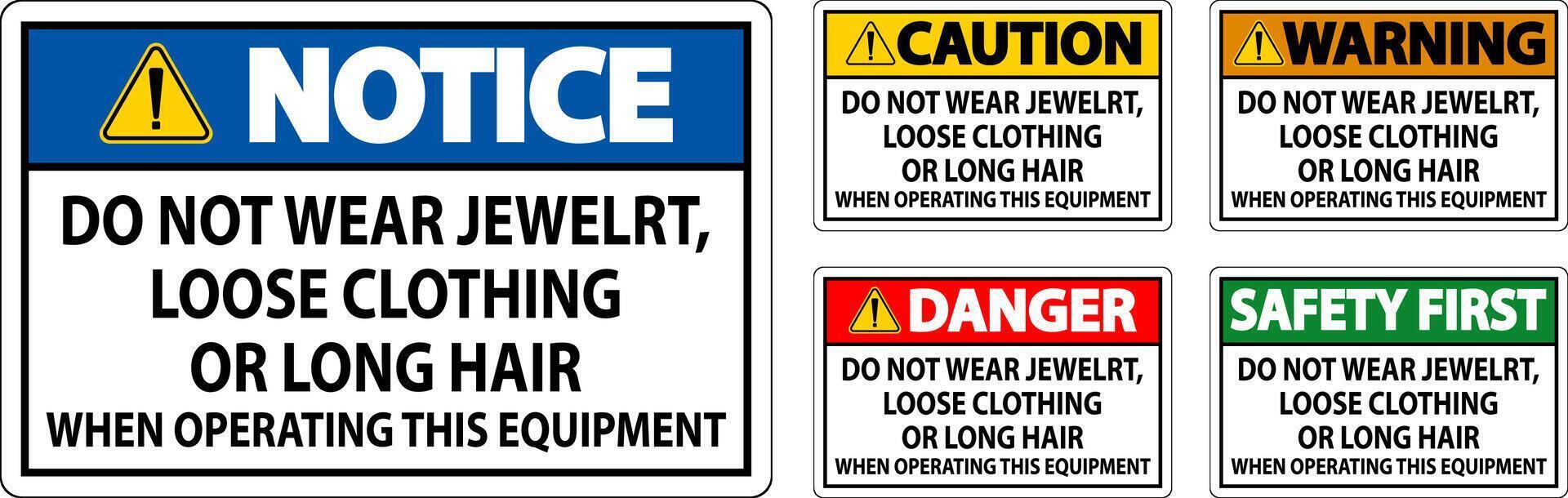 Caution Sign Do Not Wear Jewelry, Loose Clothing Or Long Hair When Operating This Equipment vector