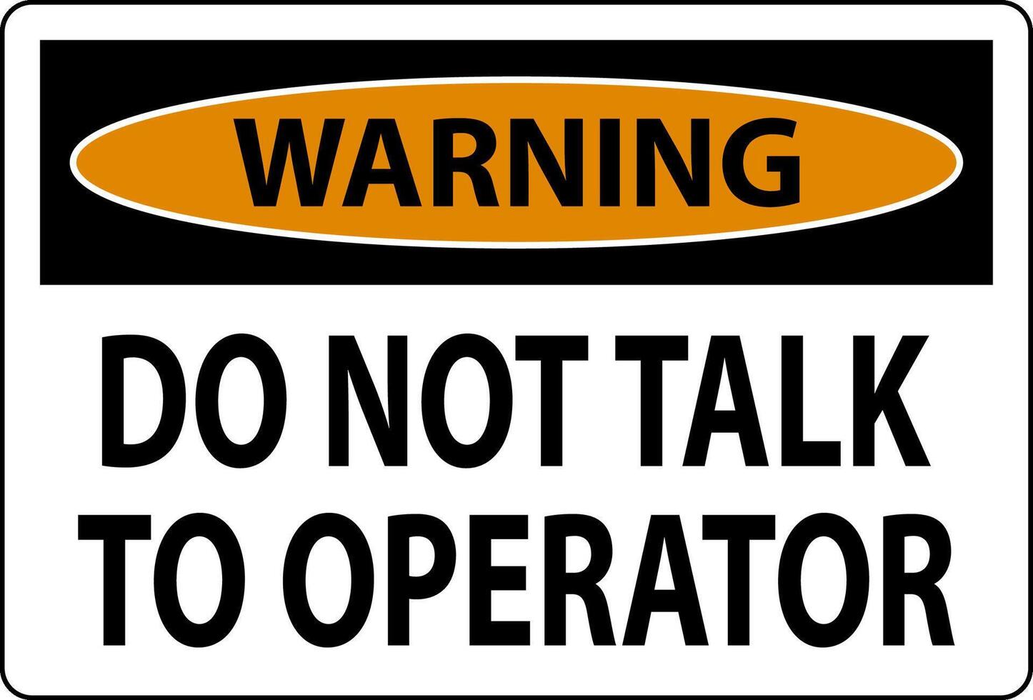 Warning Sign Do Not Talk To Operator vector