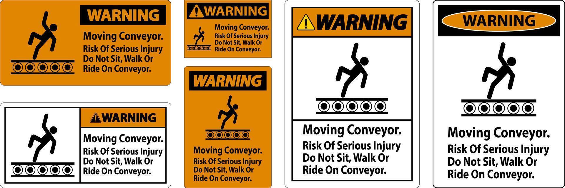 Warning Sign Moving Conveyor, Risk Of Serious Injury Do Not Sit Walk Or Ride On Conveyor vector