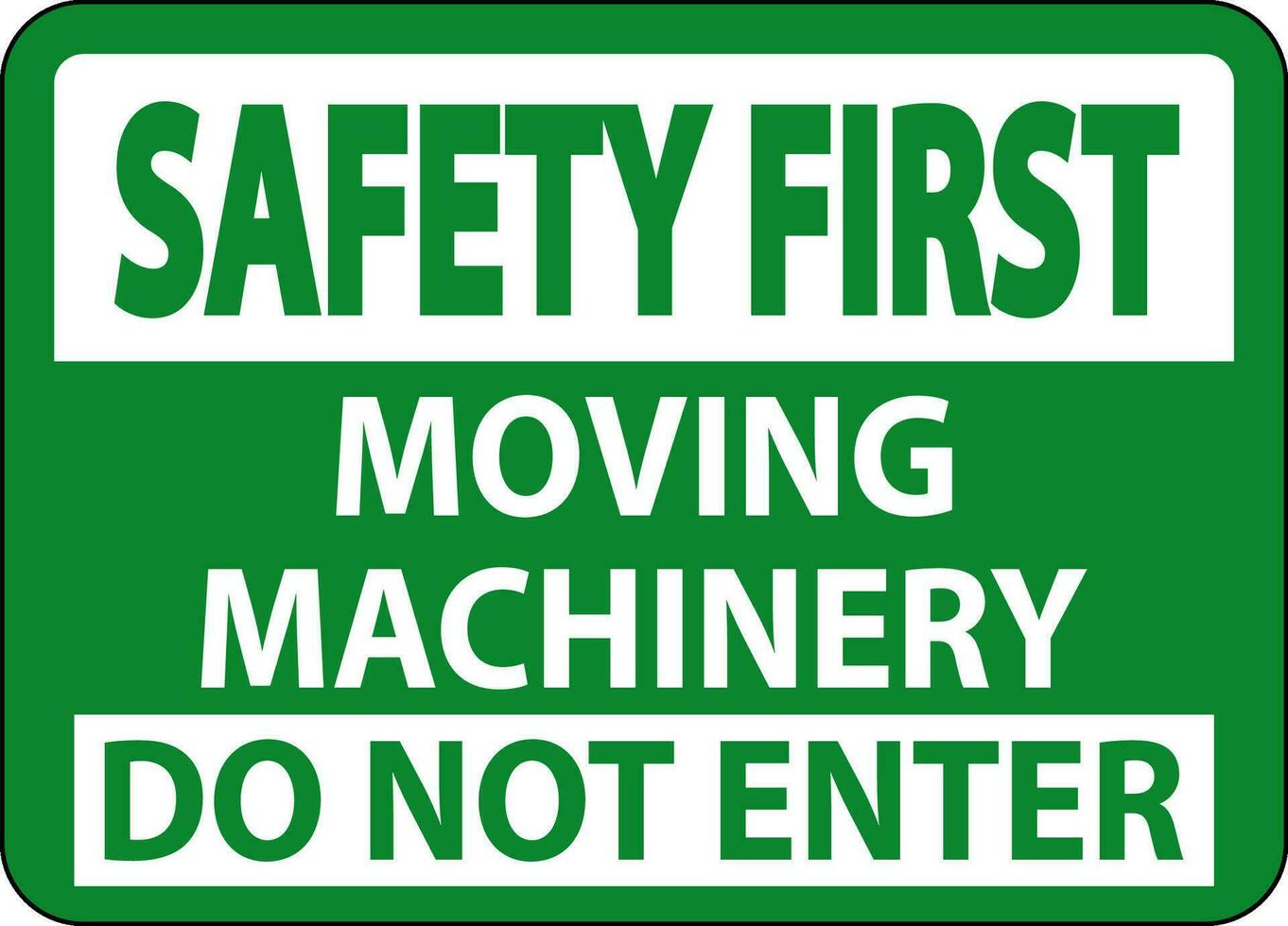 Safety First Sign Moving Machinery, Do Not Enter vector