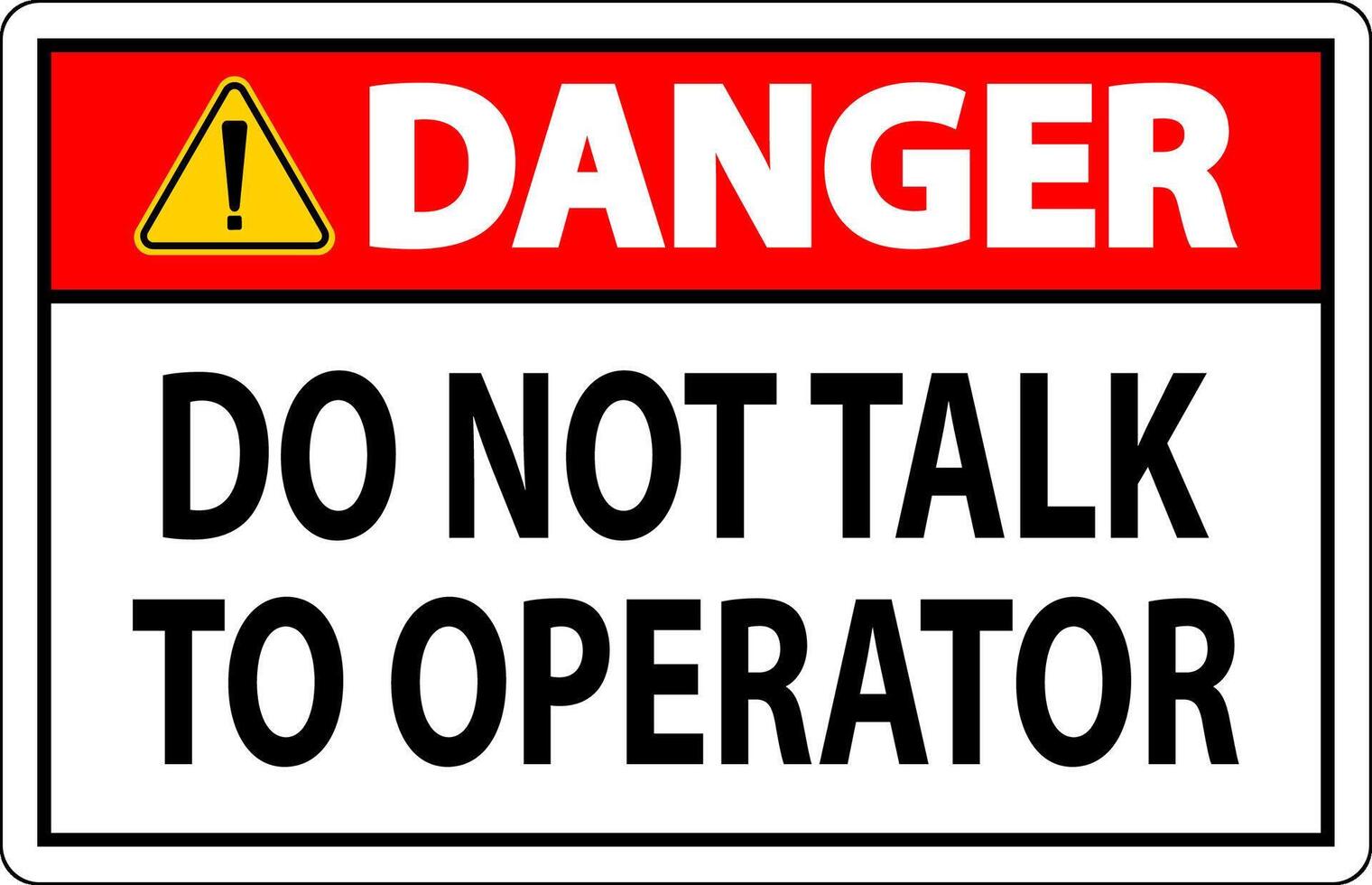 Danger Sign Do Not Talk To Operator vector