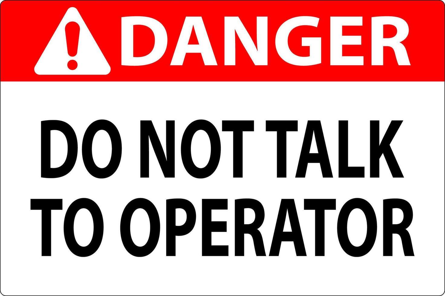 Danger Sign Do Not Talk To Operator vector