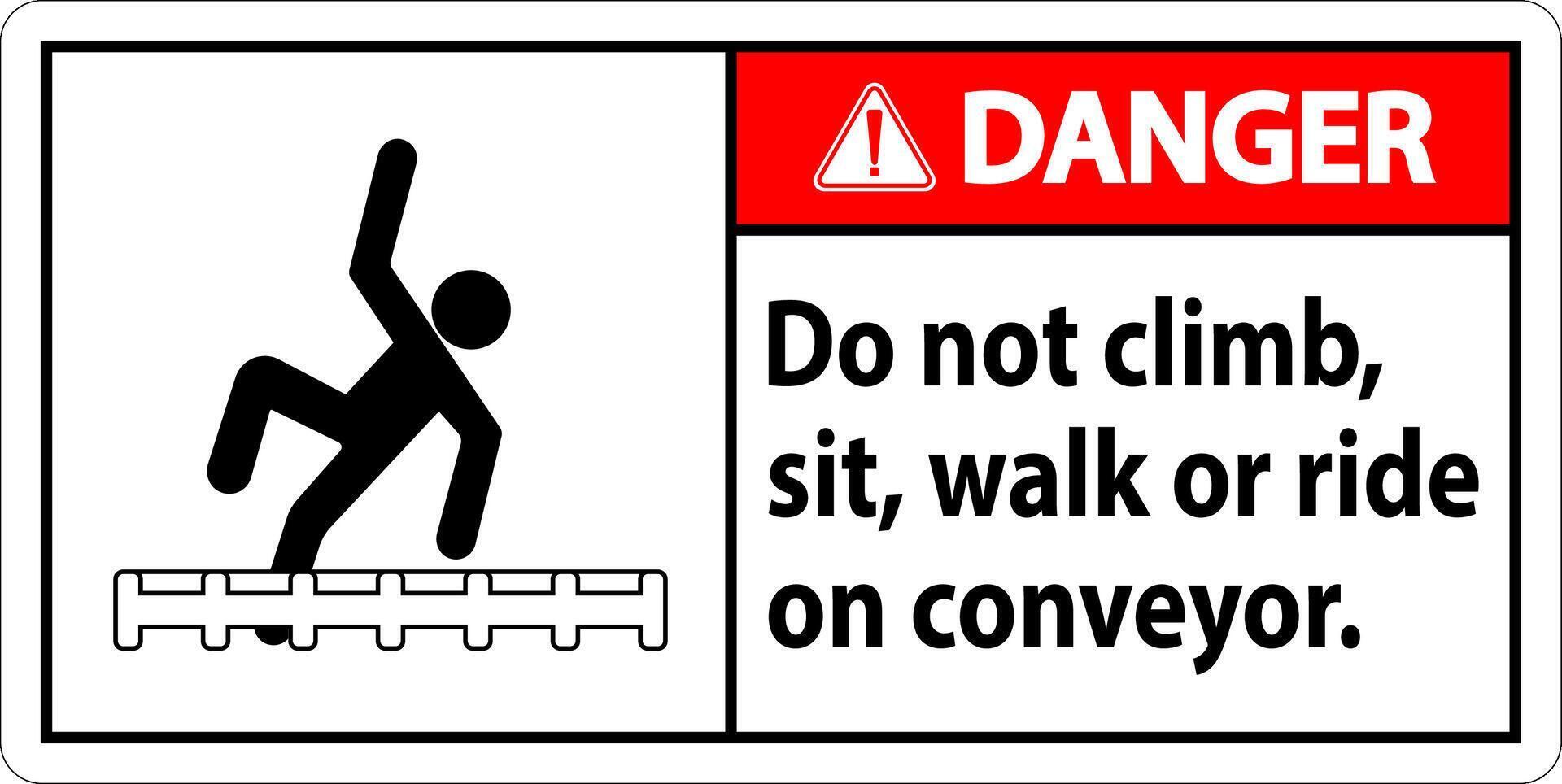 Danger Label Do Not Climb, Sit, Walk or Ride on Conveyor vector