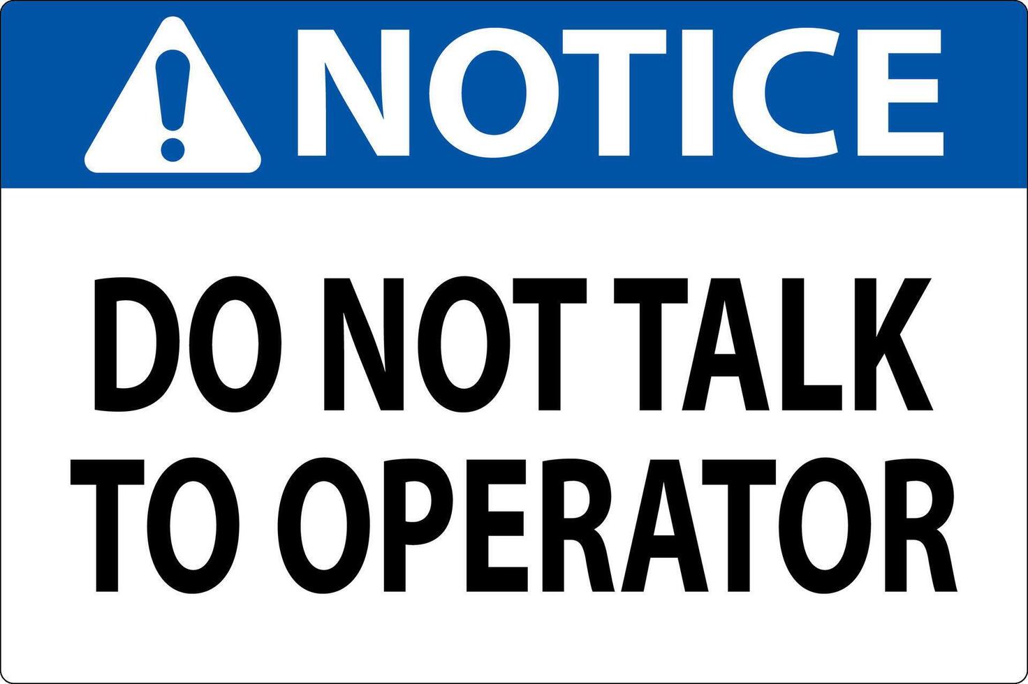 Notice Sign Do Not Talk To Operator vector