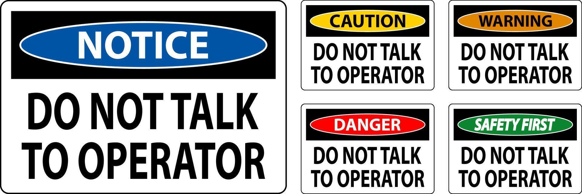 Caution Sign Do Not Talk To Operator vector