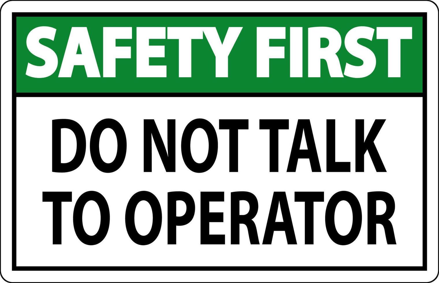 Safety First Sign Do Not Talk To Operator vector