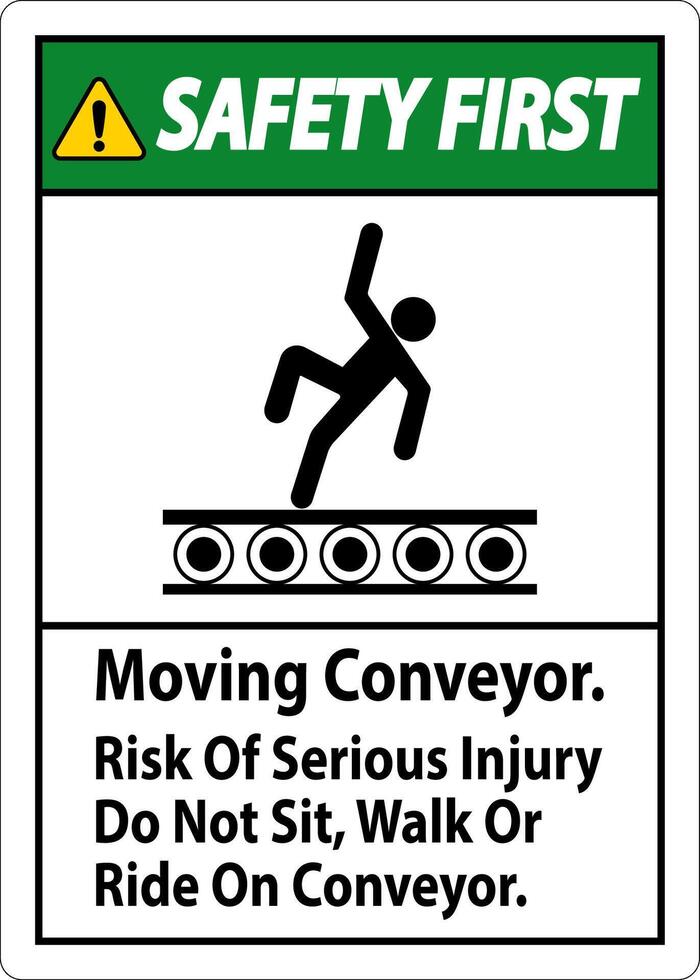 Safety First Sign Moving Conveyor, Risk Of Serious Injury Do Not Sit Walk Or Ride On Conveyor vector