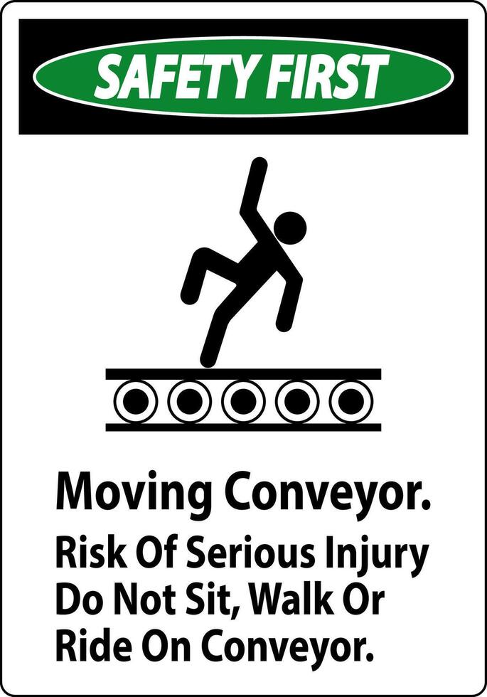 Safety First Sign Moving Conveyor, Risk Of Serious Injury Do Not Sit Walk Or Ride On Conveyor vector