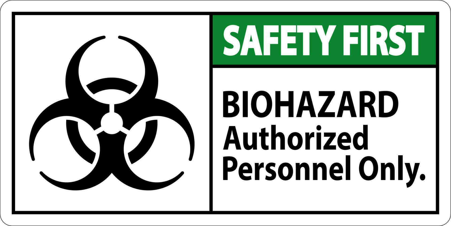 Safety First Label Biohazard Authorized Personnel Only vector