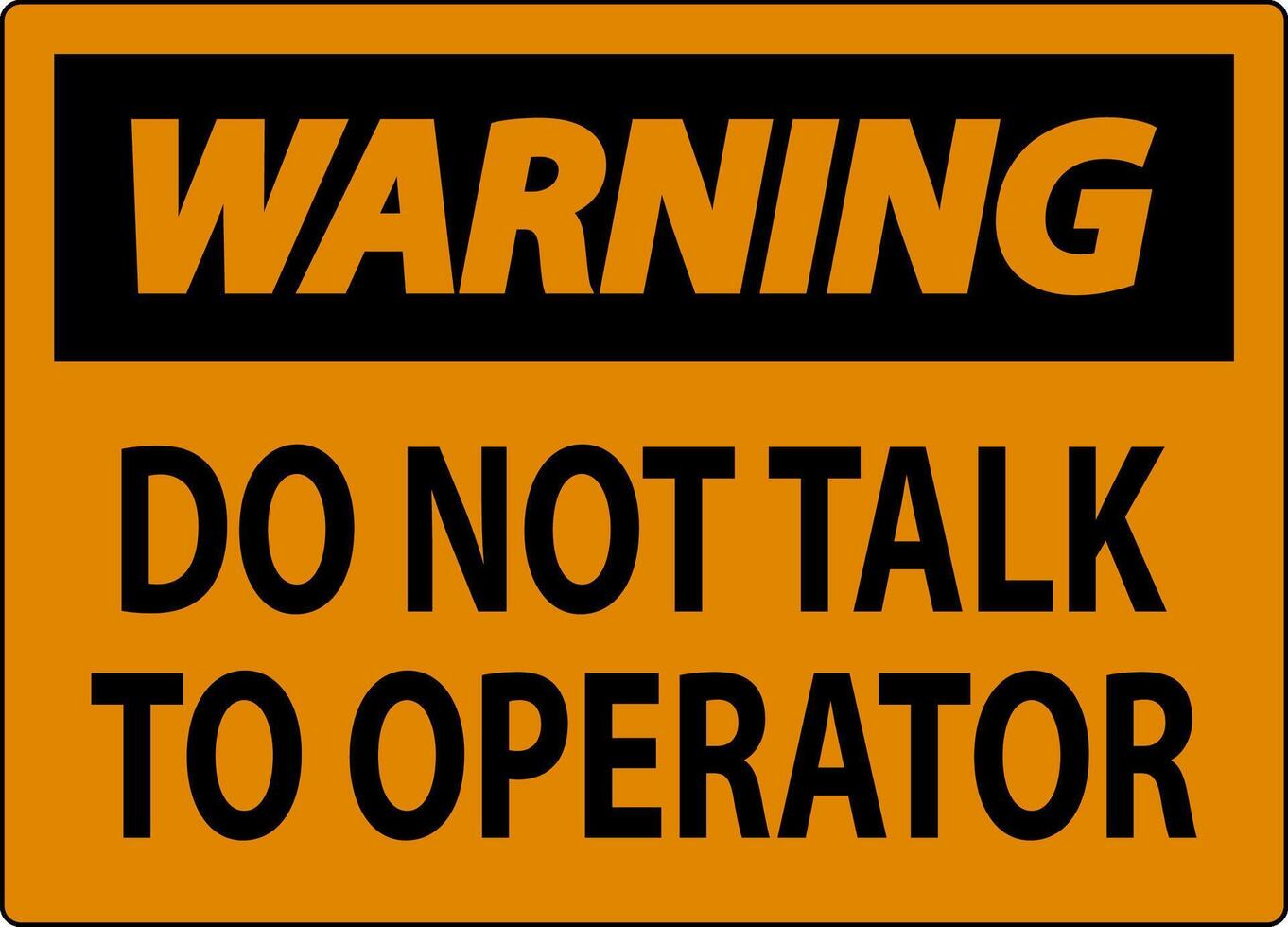 Warning Sign Do Not Talk To Operator vector