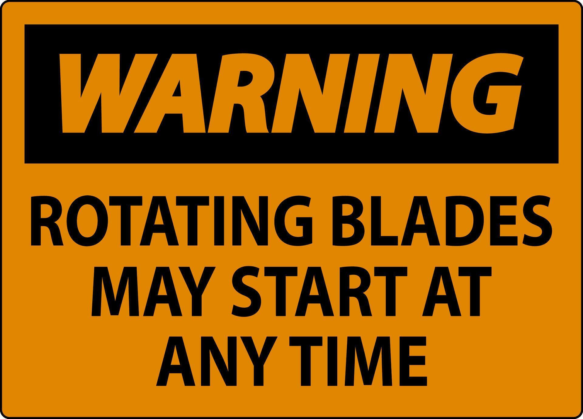 Warning Sign Rotating Blades May Start At Any Time 25731911 Vector Art at Vecteezy