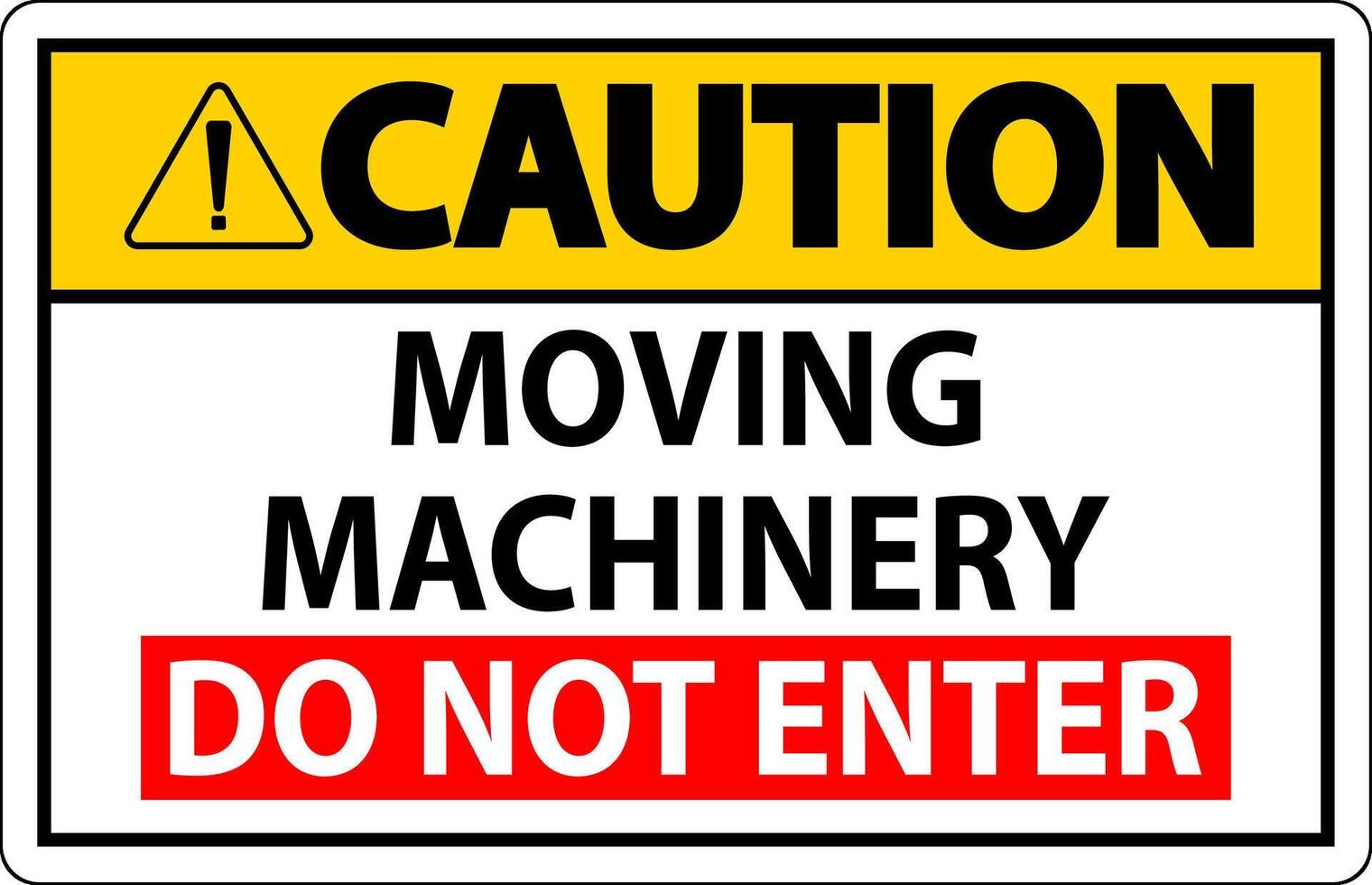 Caution Sign Moving Machinery, Do Not Enter vector