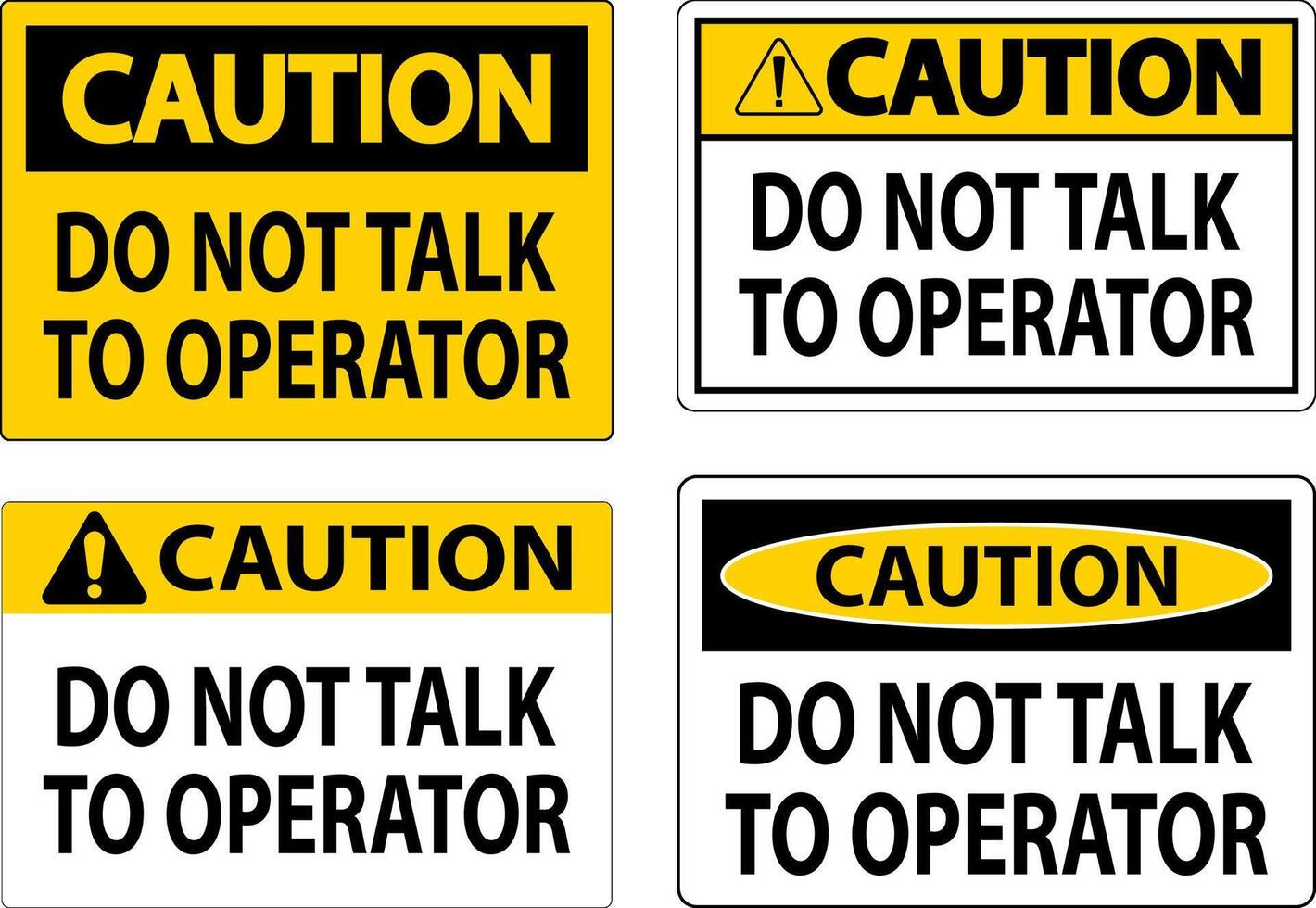Caution Sign Do Not Talk To Operator vector