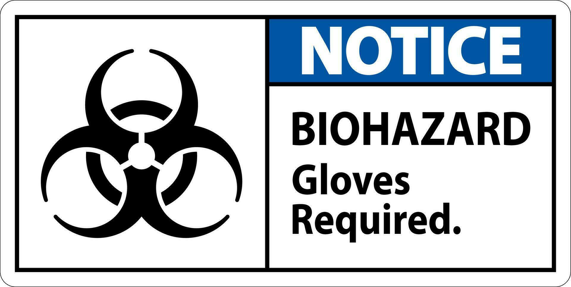 Biohazard Notice Label Biohazard Gloves Required vector