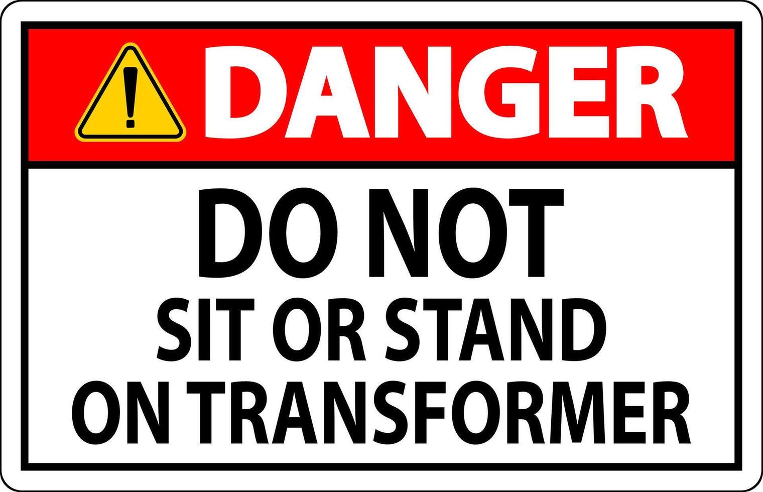 Danger Sign Do Not Sit Or Stand On Transforme vector